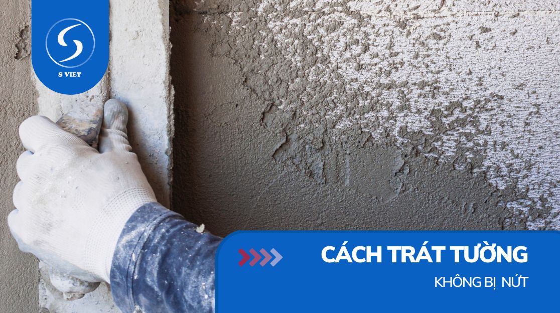 Cách trát tường không bị nứt và đảm bảo kỹ thuật đơn giản