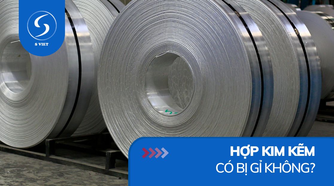Hợp kim kẽm có bị gỉ không?