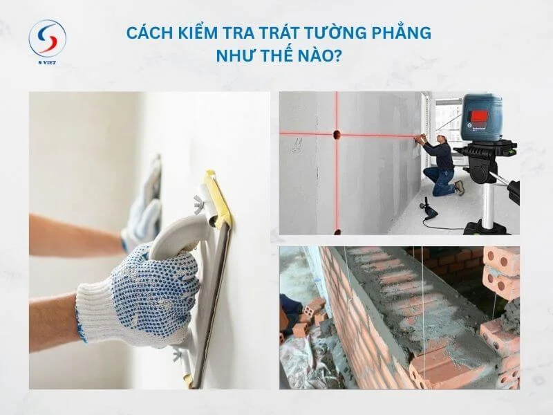 Cách kiểm tra trát tường phẳng như thế nào?