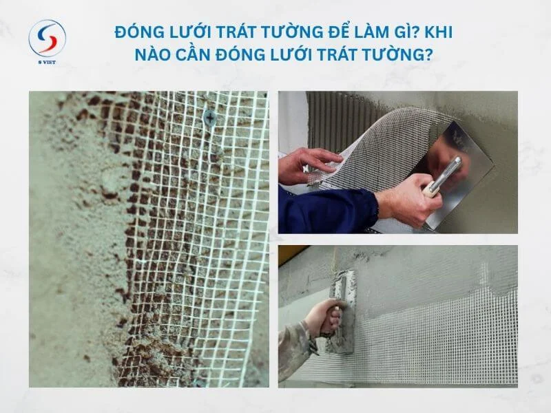 Đóng lưới trát tường để làm gì? Khi nào cần đóng lưới trát tường?