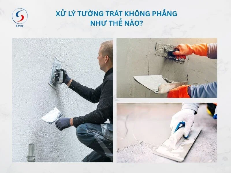 Xử lý tường trát không phẳng như thế nào?