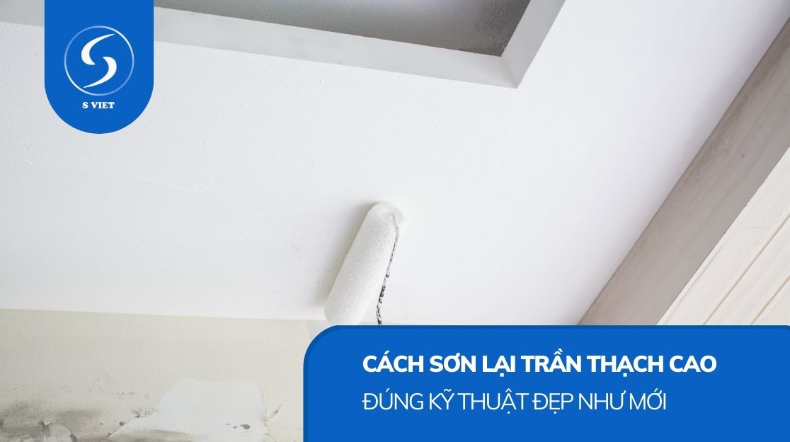 Cách sơn lại trần thạch cao đúng kỹ thuật đẹp như mới