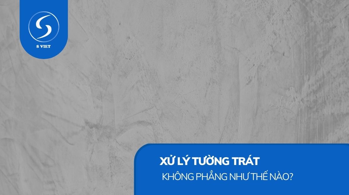 Xử lý tường trát không phẳng như thế nào?