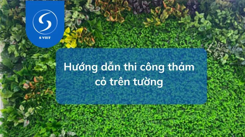 Hướng dẫn thi công thảm cỏ trên tường