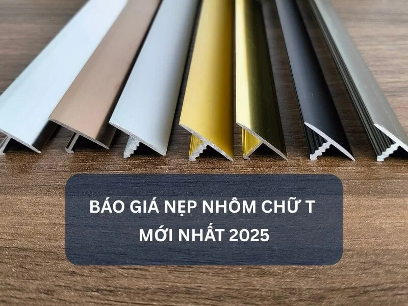 Báo Giá Nẹp Nhôm Chữ T Mới nhất 2025