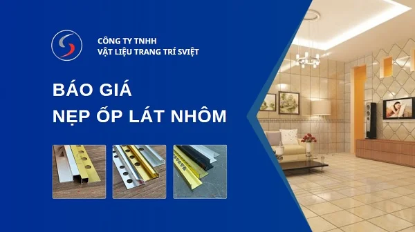 Báo giá nẹp góc ốp lát nhôm mới nhất theo từng loại – Nẹp SViệt Decor