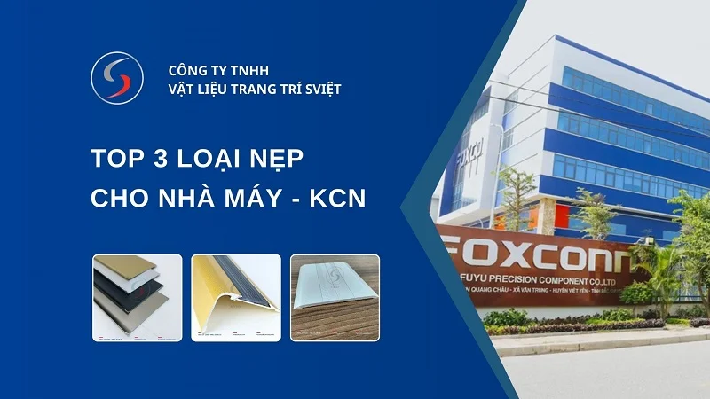 Top 03 loại nẹp cho nhà máy khu công nghiệp