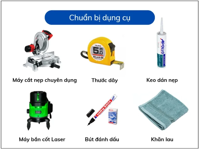 Chuẩn bị dụng cụ Thi công nẹp góc ốp lát nhôm