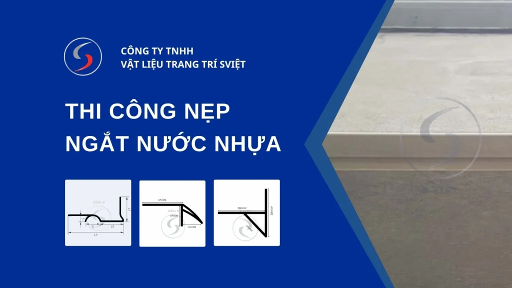 Thi công nẹp ngắt nước nhựa 281025