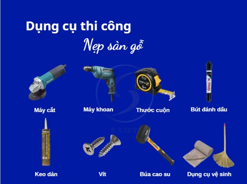 Hướng Dẫn Thi Công Nẹp Sàn Gỗ Bền – Đẹp – Chuẩn Cho Mọi Không Gian 2 Dụng cụ thi công nẹp sàn gỗ 281125