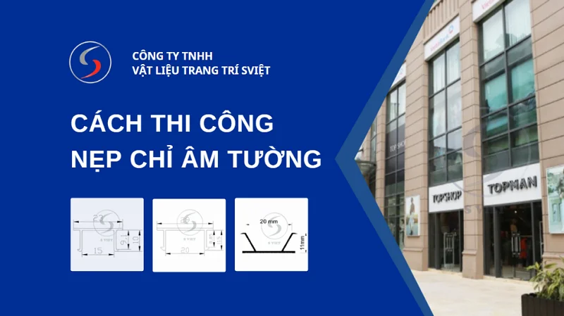 Hướng dẫn thi công nẹp chỉ âm tường nhựa PVC 121125