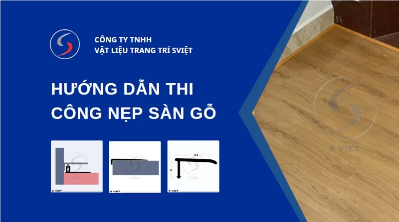 Hướng dẫn thi công nẹp sàn gỗ 281125