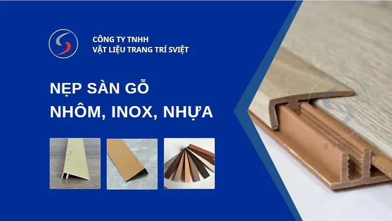 Tổng quan nẹp sàn gỗ nhôm, inox, nhựa 211125