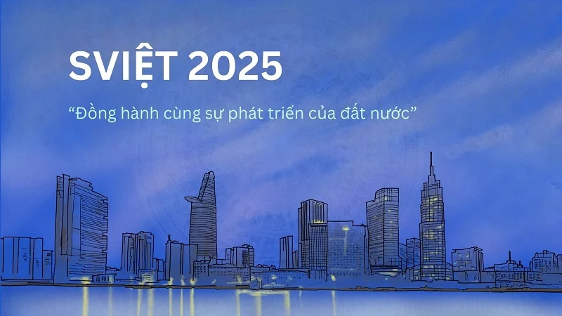 SViệt 2025 - Đồng hành cùng sự phát triển của đất nước 1 SVIỆT 2025 - “Đồng hành cùng sự phát triển của đất nước”