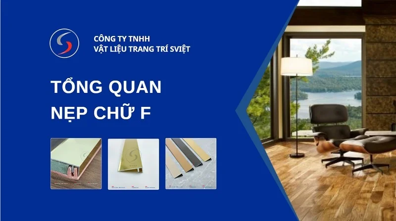 Nẹp F là gì? Các loại phổ biến và giá bán bao nhiêu? 1 Tổng quan nẹp chữ F 281225