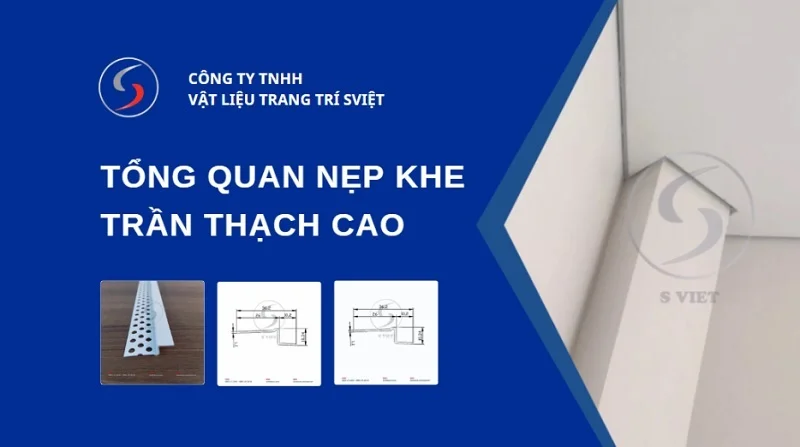 Nẹp Khe Trần Thạch Cao: Giải Pháp Hoàn Thiện Trần Gọn Gàng Và Bền Đẹp 1 Tổng quan nẹp khe trần thạch cao 171225
