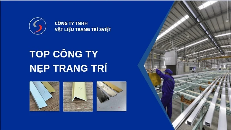Top 8 công ty cung cấp nẹp trang trí uy tín, giá tốt 1 Top công ty uy tín cung cấp nẹp trang trí 191225