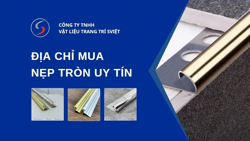 Địa chỉ mua nẹp tròn uy tín, chất lượng, đủ mẫu mã, giá ưu đãi 1 Địa chỉ mua nẹp tròn uy tín 10125